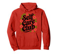 Self Care Club Self Love Mental Health Hoodie - Trendy Graphic Men Women - T-Shirt, Sweatshirt, Hoodie