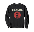 Vacuum Tube Amp Analog 80S 90S Sweatshirt - Fun Novelty Design Men Women - T-Shirt, Sweatshirt, Hoodie