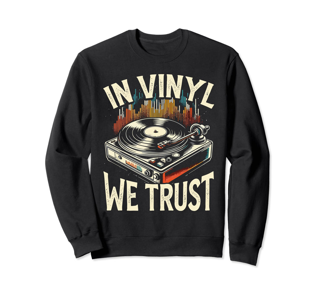 Vinyl Collecting Record Player Sweatshirt - Trendy Graphic Unisex - T-Shirt, Sweatshirt, Hoodie