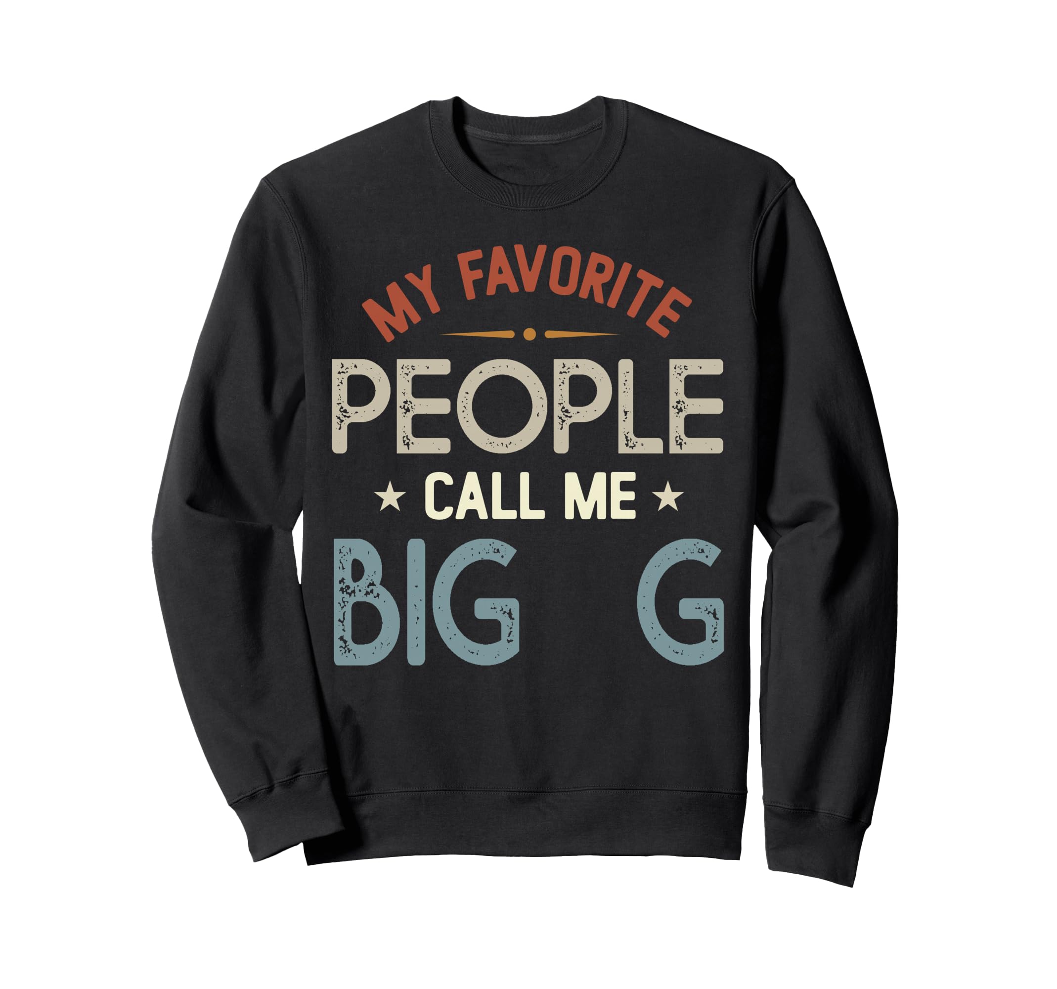 My Favorite People Call Me Big G Sweatshirt - Aesthetic Graphic Unisex - T-Shirt, Sweatshirt, Hoodie