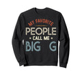 My Favorite People Call Me Big G Sweatshirt - Aesthetic Graphic for Adults - T-Shirt, Sweatshirt, Hoodie