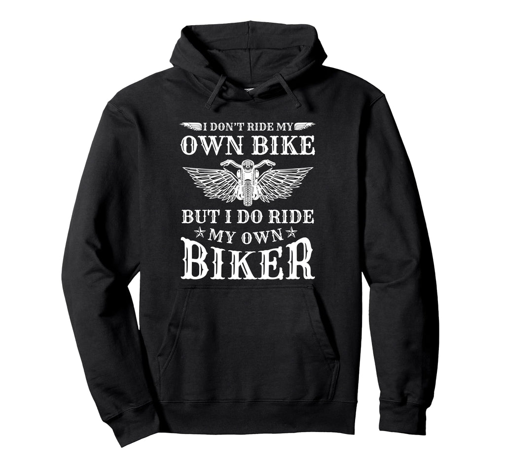 I Do Ride My Own Biker Funny Motorcycle Hoodie - Trendy Graphic Men Women - T-Shirt, Sweatshirt, Hoodie