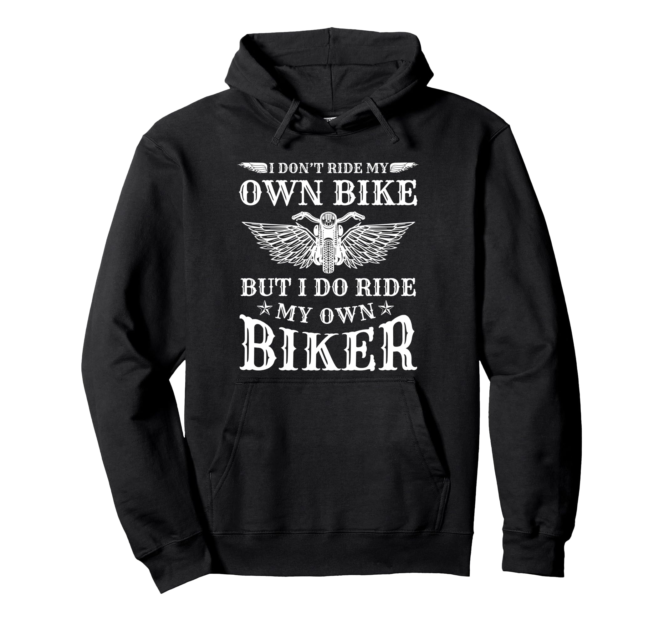 I Do Ride My Own Biker Funny Motorcycle Hoodie - Trendy Graphic Men Women - T-Shirt, Sweatshirt, Hoodie