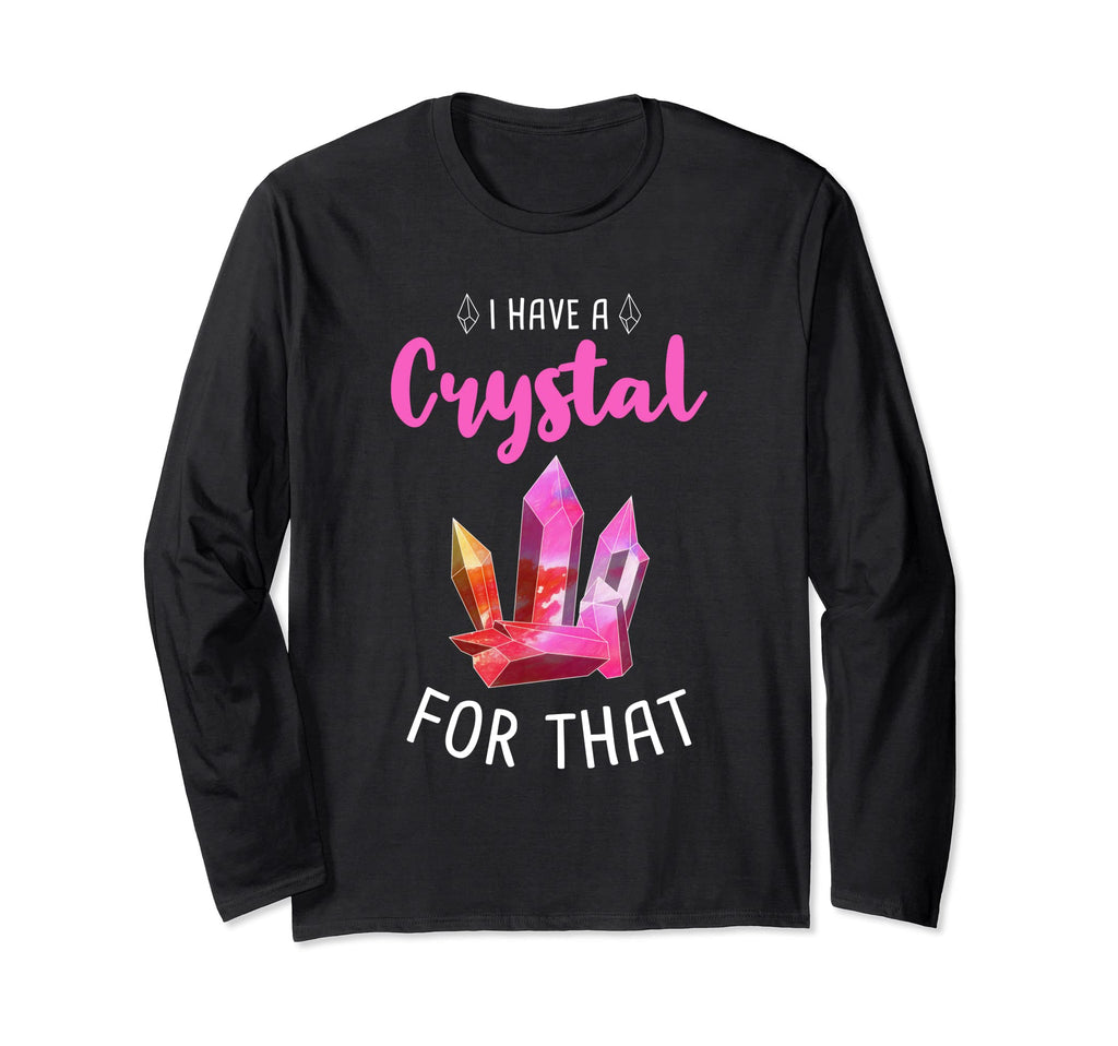 I Have Crystal That Chakra Energy T-Shirt - Fun Novelty Design Men Women - T-Shirt, Sweatshirt, Hoodie