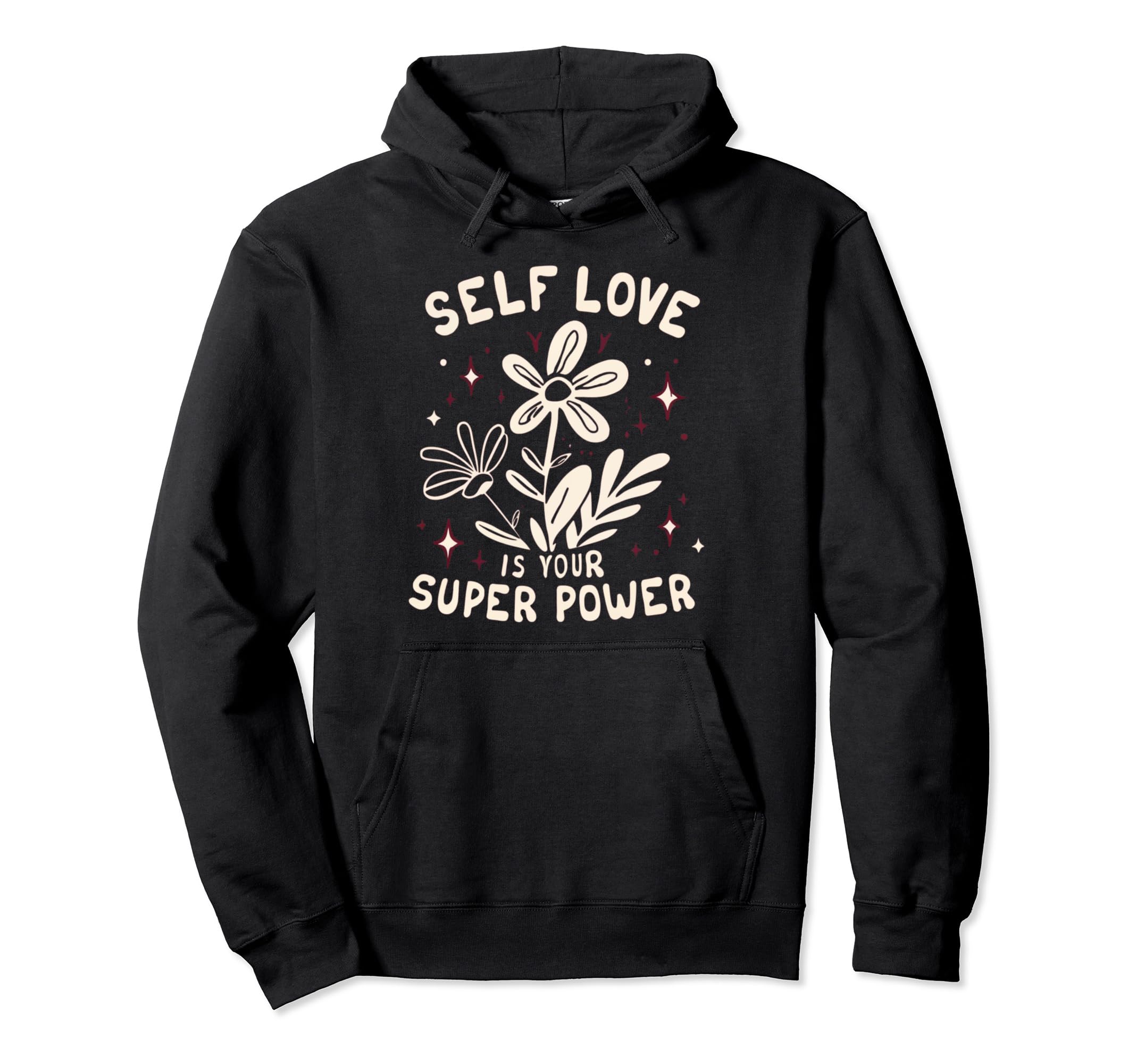 Self Love Is Your Super Power Hoodie - Streetwear Style Unisex - T-Shirt, Sweatshirt, Hoodie