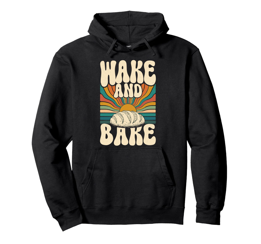 Wake And Bake Sourdough Loaf 70S Hoodie - Fun Novelty Design Men Women - T-Shirt, Sweatshirt, Hoodie
