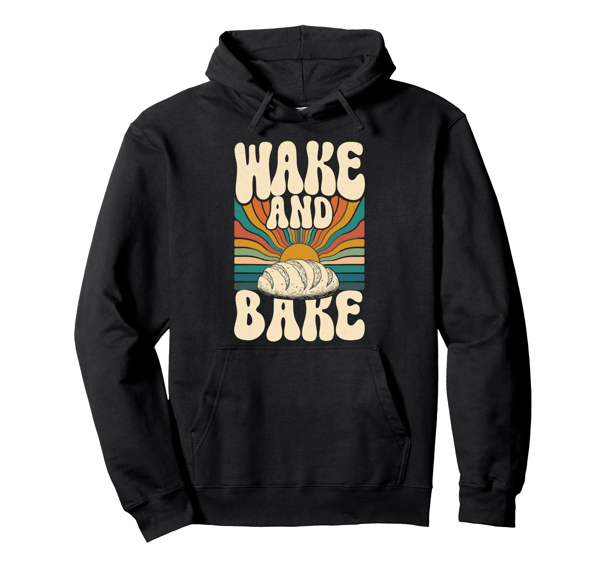 Wake And Bake Sourdough Loaf 70S Hoodie - Fun Novelty Design Men Women - T-Shirt, Sweatshirt, Hoodie