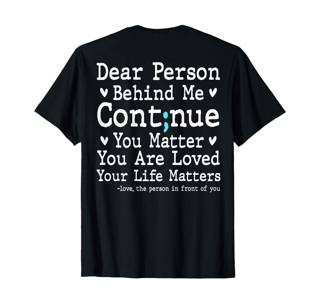 Dear Person Behind Me Semi Colon T-Shirt - Fun Novelty Design for Adults - T-Shirt, Sweatshirt, Hoodie
