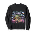 Todays Forecast 99 Chance Sweatshirt - Casual Everyday Wear Unisex - T-Shirt, Sweatshirt, Hoodie