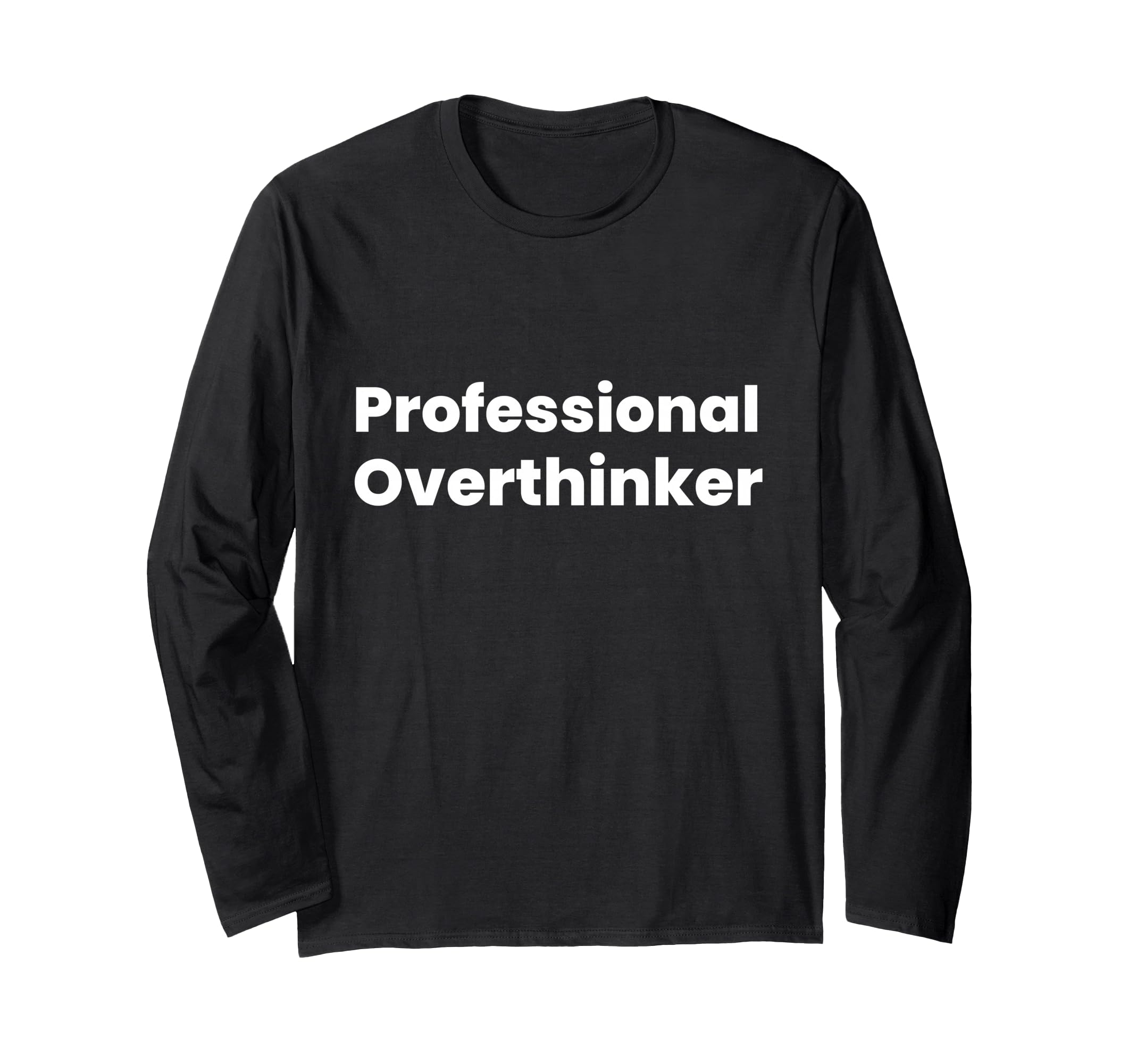 Professional Overthinker T-Shirt - Fun Novelty Design Unisex - T-Shirt, Sweatshirt, Hoodie
