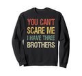 You Cant Scare Me I Have Three Sweatshirt - Custom Art Print Men Women - T-Shirt, Sweatshirt, Hoodie