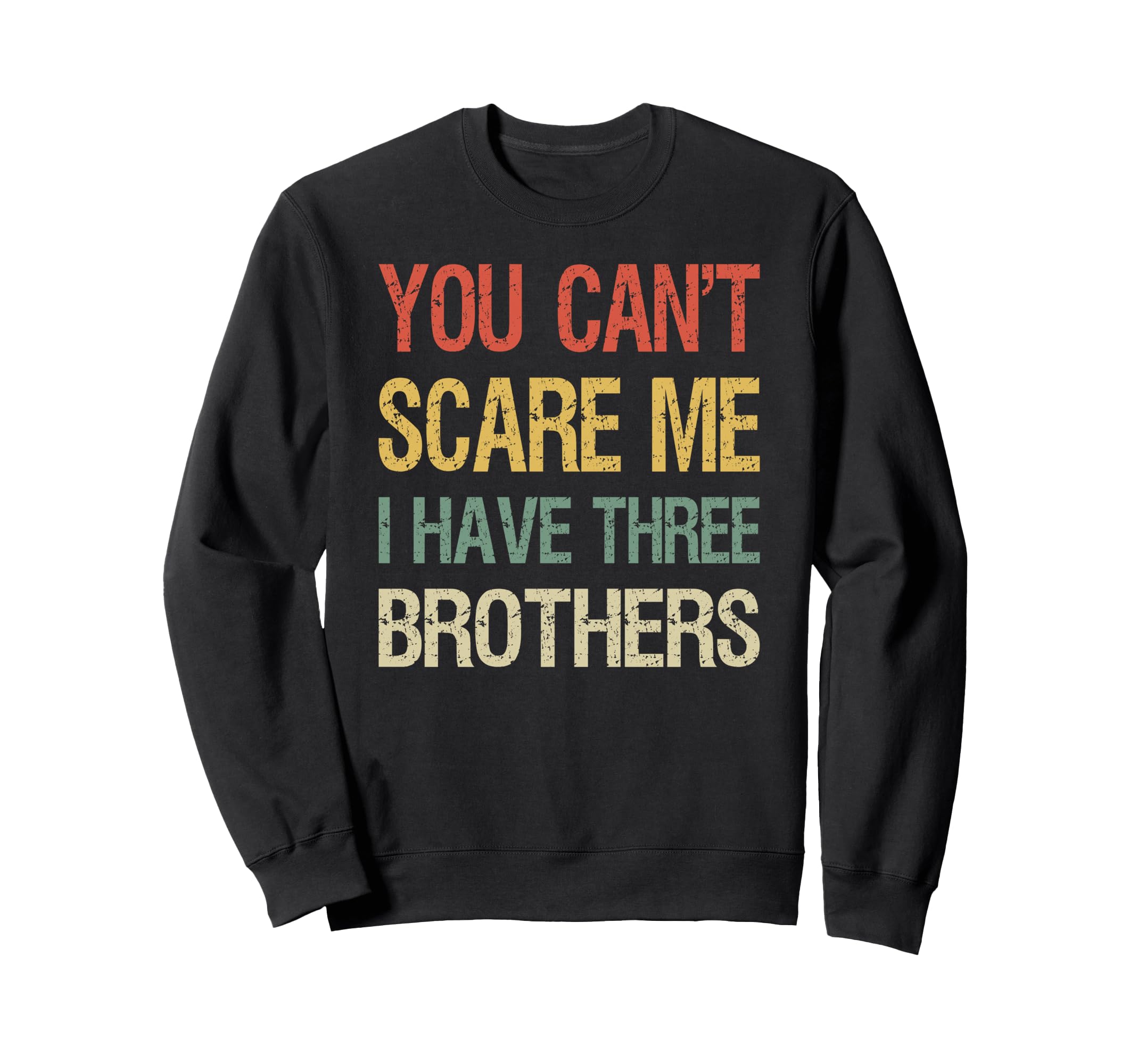 You Cant Scare Me I Have Three Sweatshirt - Custom Art Print Men Women - T-Shirt, Sweatshirt, Hoodie