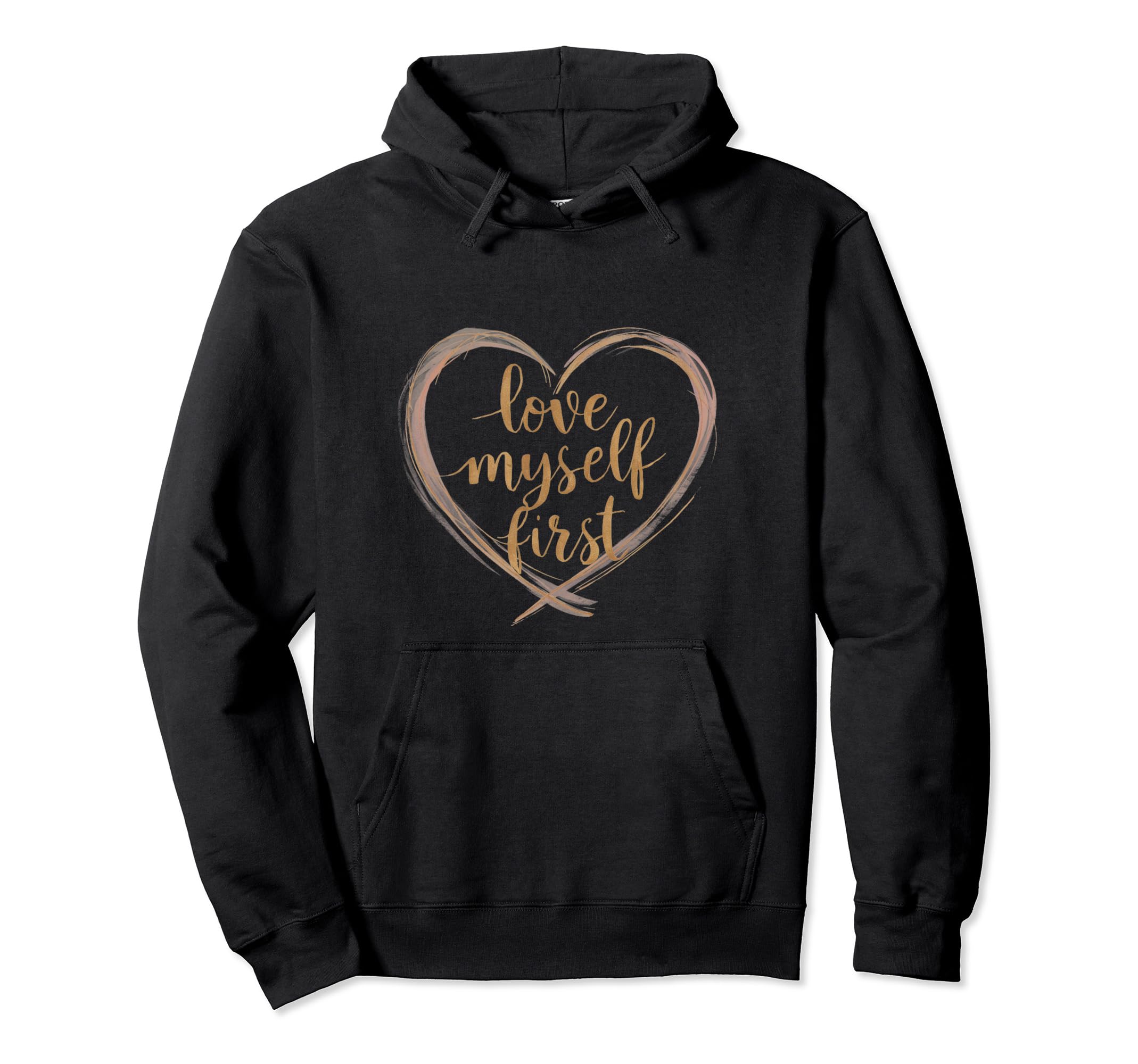 Love Myself First Self Love Take Care Hoodie - Minimalist Print for Adults - T-Shirt, Sweatshirt, Hoodie