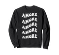 Amore Wavy Text Sweatshirt - Unique Graphic Unisex - T-Shirt, Sweatshirt, Hoodie