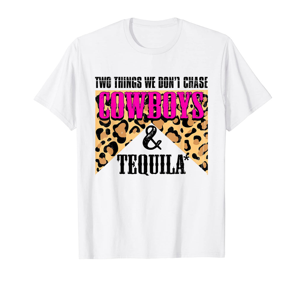 Two Things We Dont Chase Cowboys And T-Shirt - Novelty Apparel for Adults - T-Shirt, Sweatshirt, Hoodie