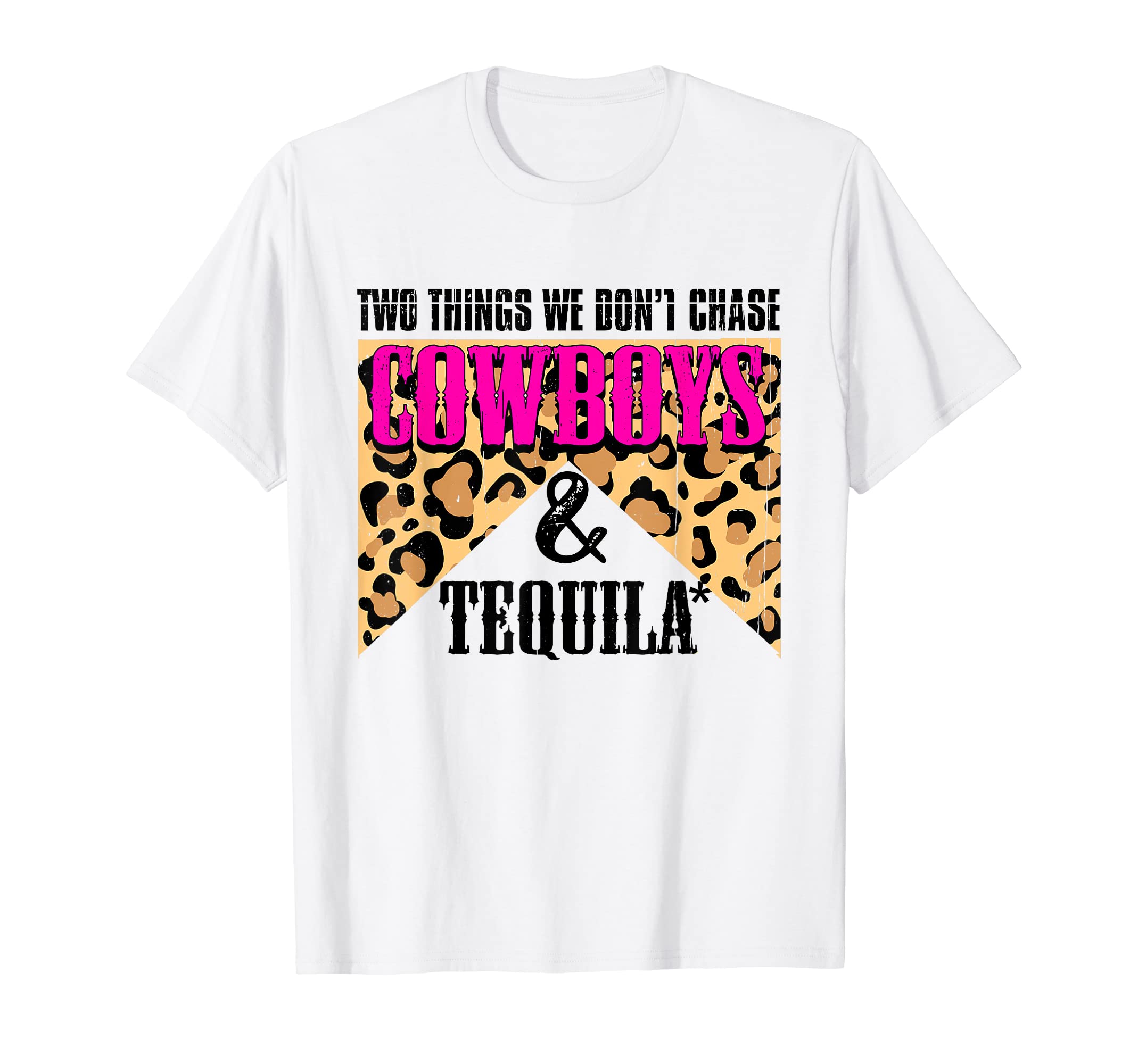 Two Things We Dont Chase Cowboys And T-Shirt - Novelty Apparel for Adults - T-Shirt, Sweatshirt, Hoodie