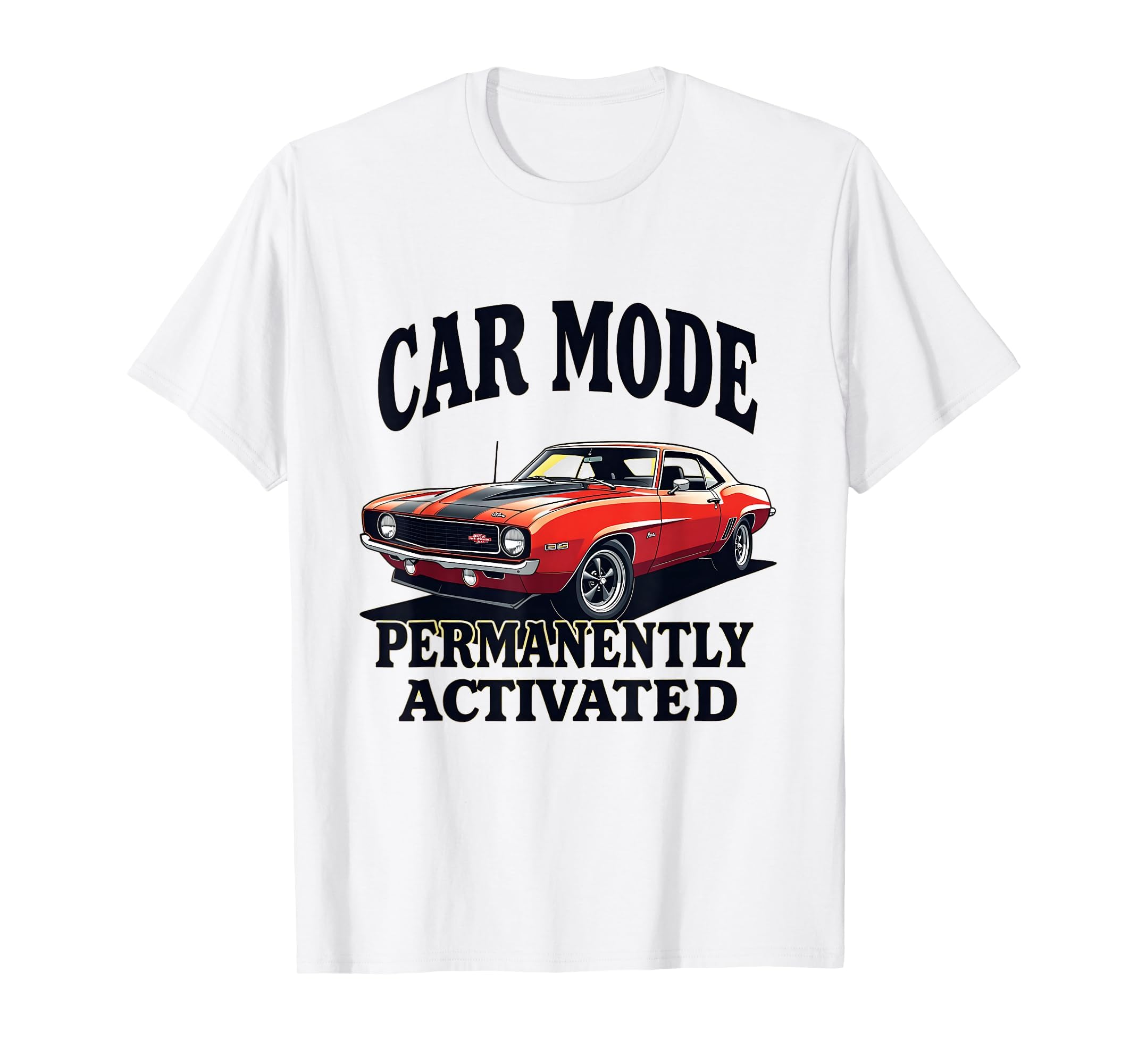 Car Mode Permanently Activated T-Shirt - Novelty Apparel Men Women - T-Shirt, Sweatshirt, Hoodie