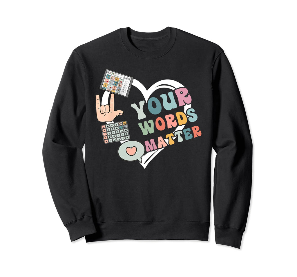 Speech Therapy Your Words Sweatshirt - Fun Novelty Design for Adults - T-Shirt, Sweatshirt, Hoodie