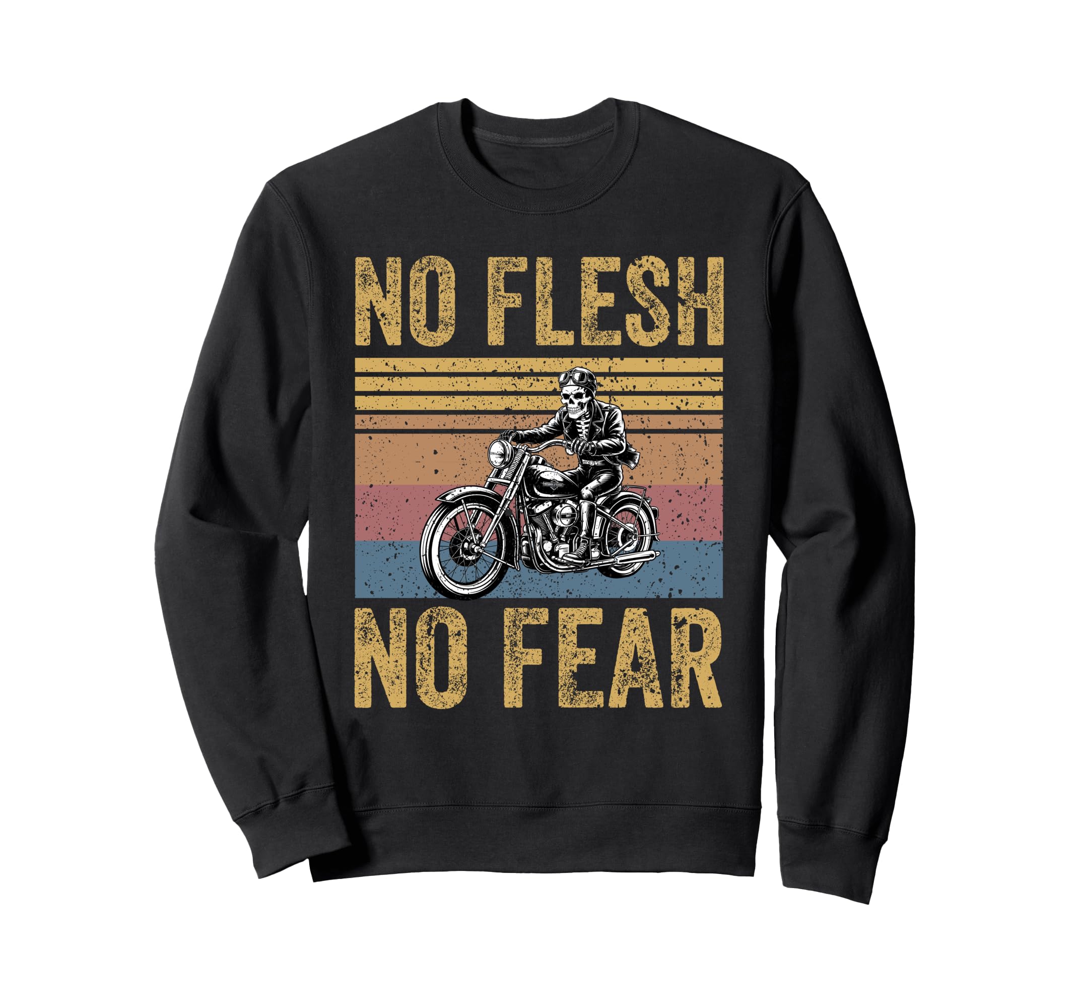 No Flesh No Fear Skeleton Biker Sweatshirt - Streetwear Style Men Women - T-Shirt, Sweatshirt, Hoodie