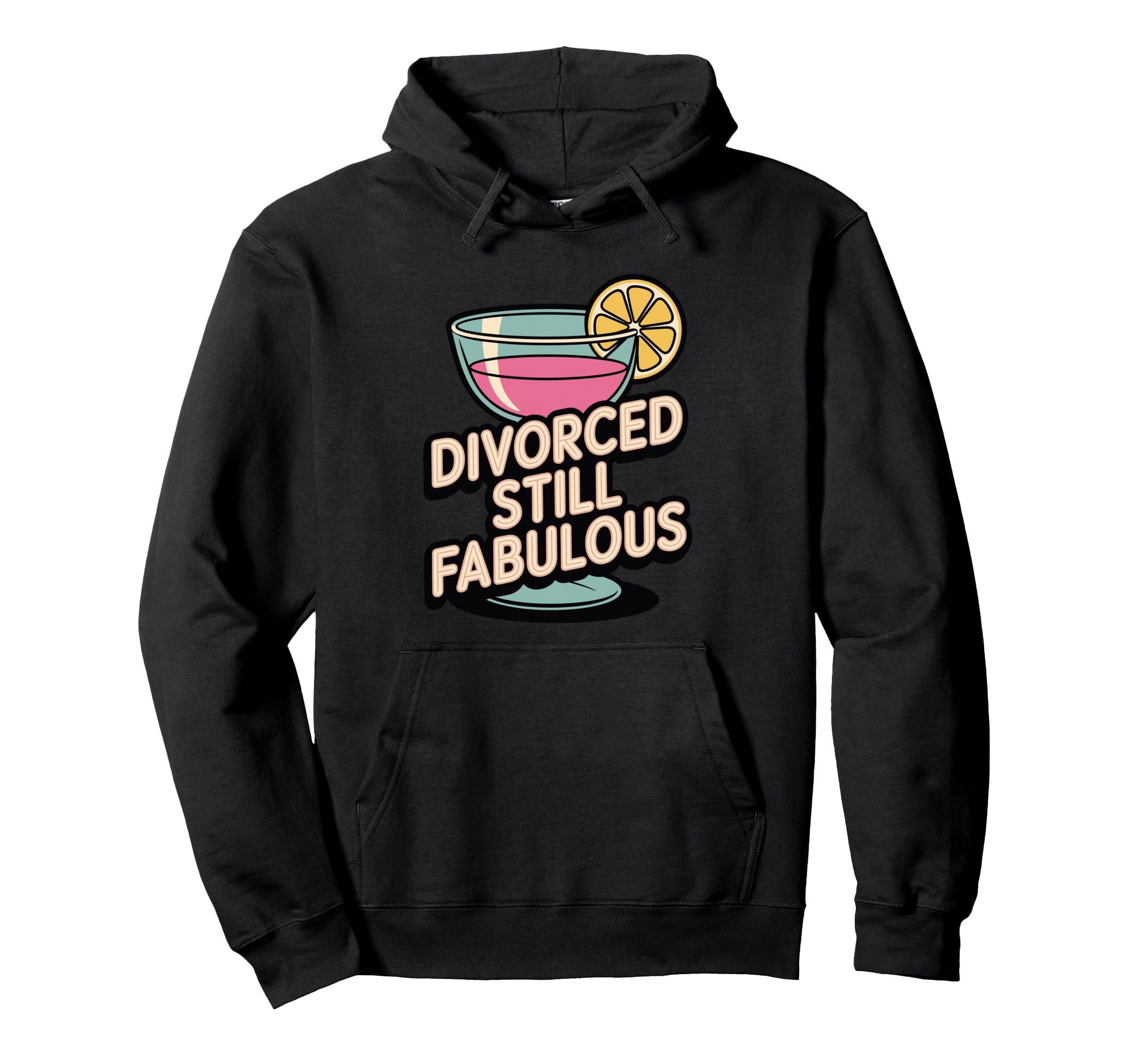 Divorced Still Fabulous Sassy Post Hoodie - Custom Art Print for Adults - T-Shirt, Sweatshirt, Hoodie