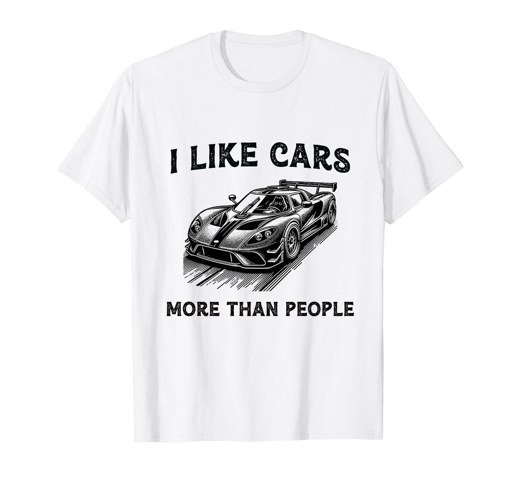 Funny Car Lover Present I Like Cars T-Shirt - Graphic Print for Adults - T-Shirt, Sweatshirt, Hoodie