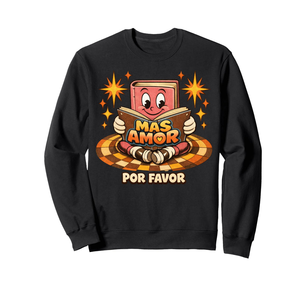 Mas Amor Por Favor Positive Sweatshirt - Minimalist Print Men Women - T-Shirt, Sweatshirt, Hoodie