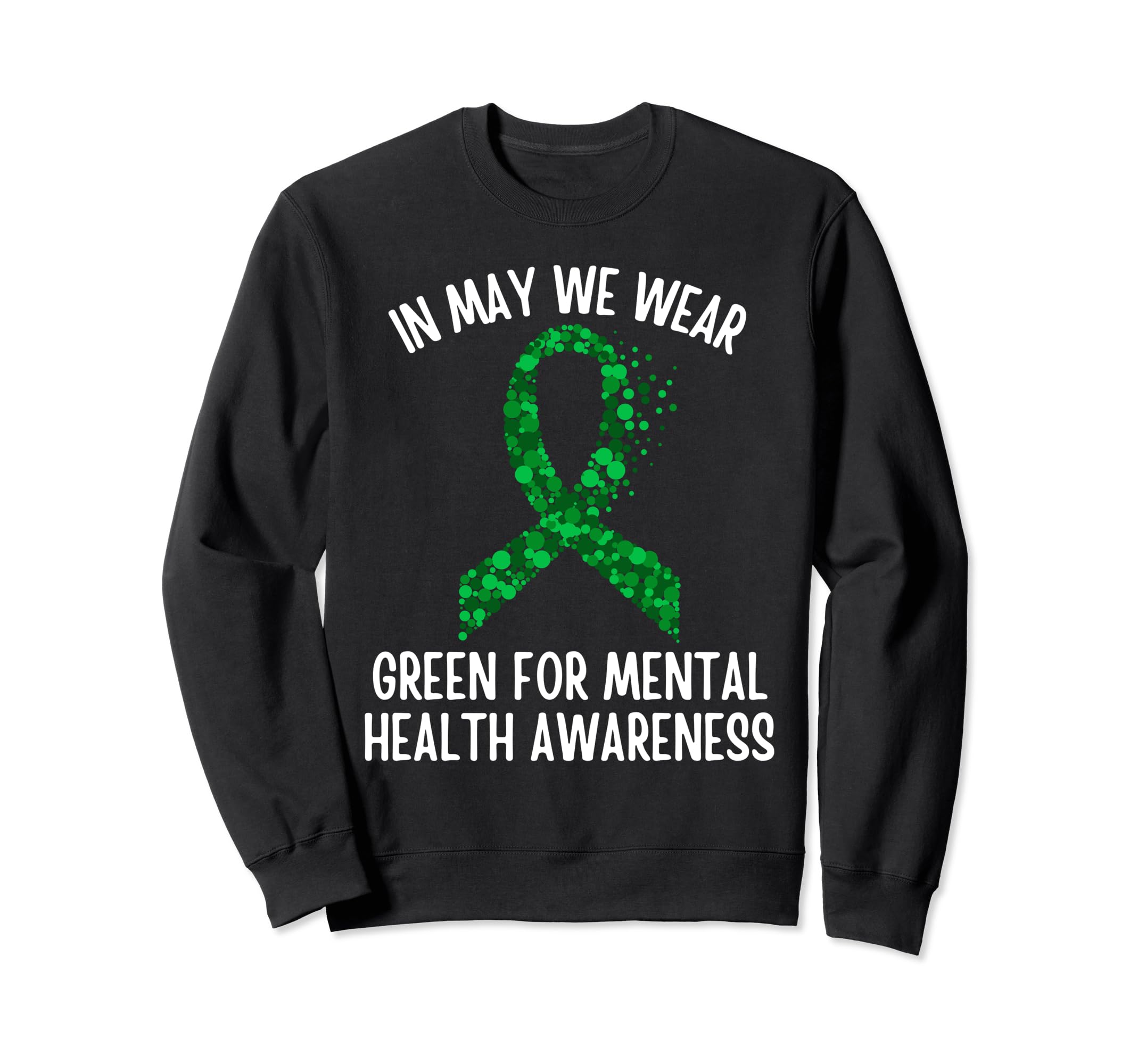 May We Wear Green Mental Sweatshirt - Casual Everyday Wear Men Women - T-Shirt, Sweatshirt, Hoodie