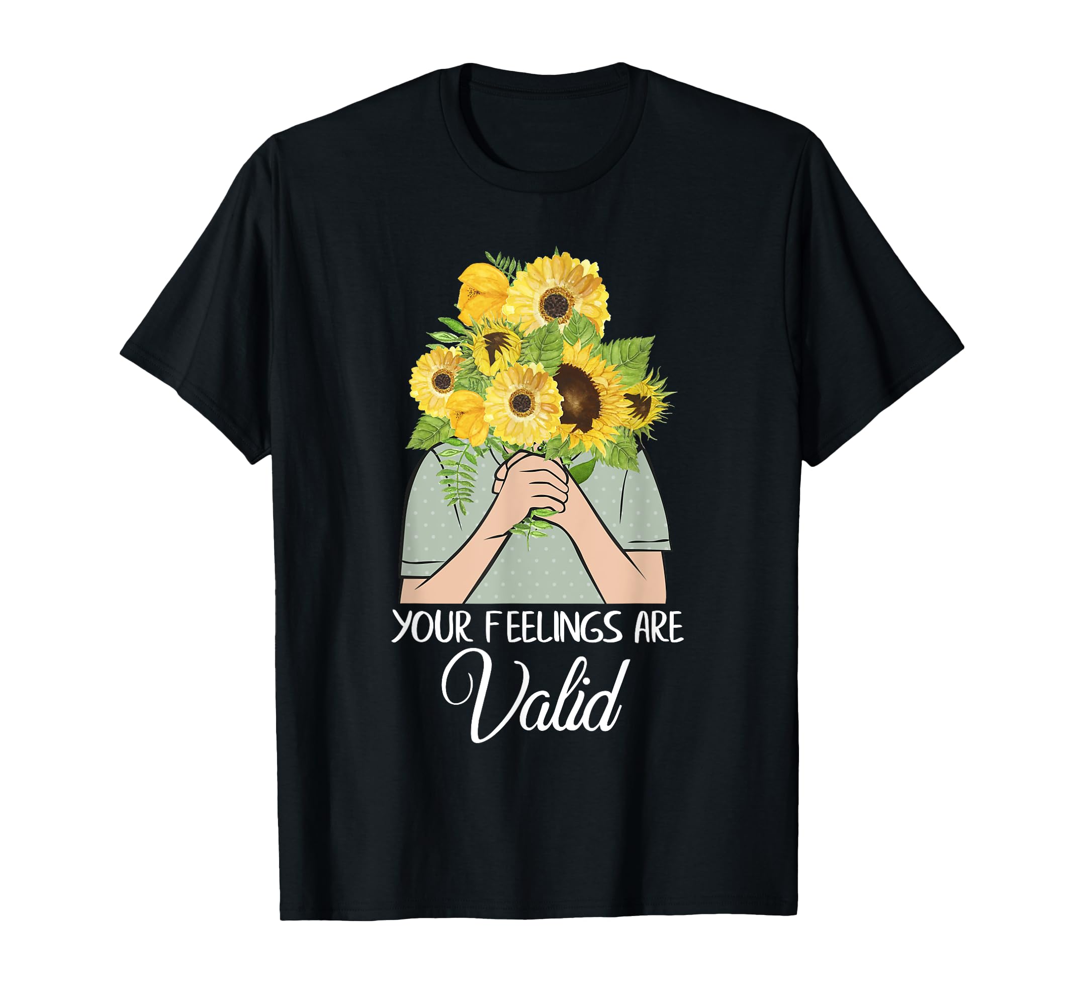 Your Feelings Are Valid Mental Health T-Shirt - Custom Art Print Unisex - T-Shirt, Sweatshirt, Hoodie