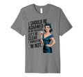 I Should Be Ashamed Sassy And T-Shirt - Casual Everyday Wear Unisex - T-Shirt, Sweatshirt, Hoodie