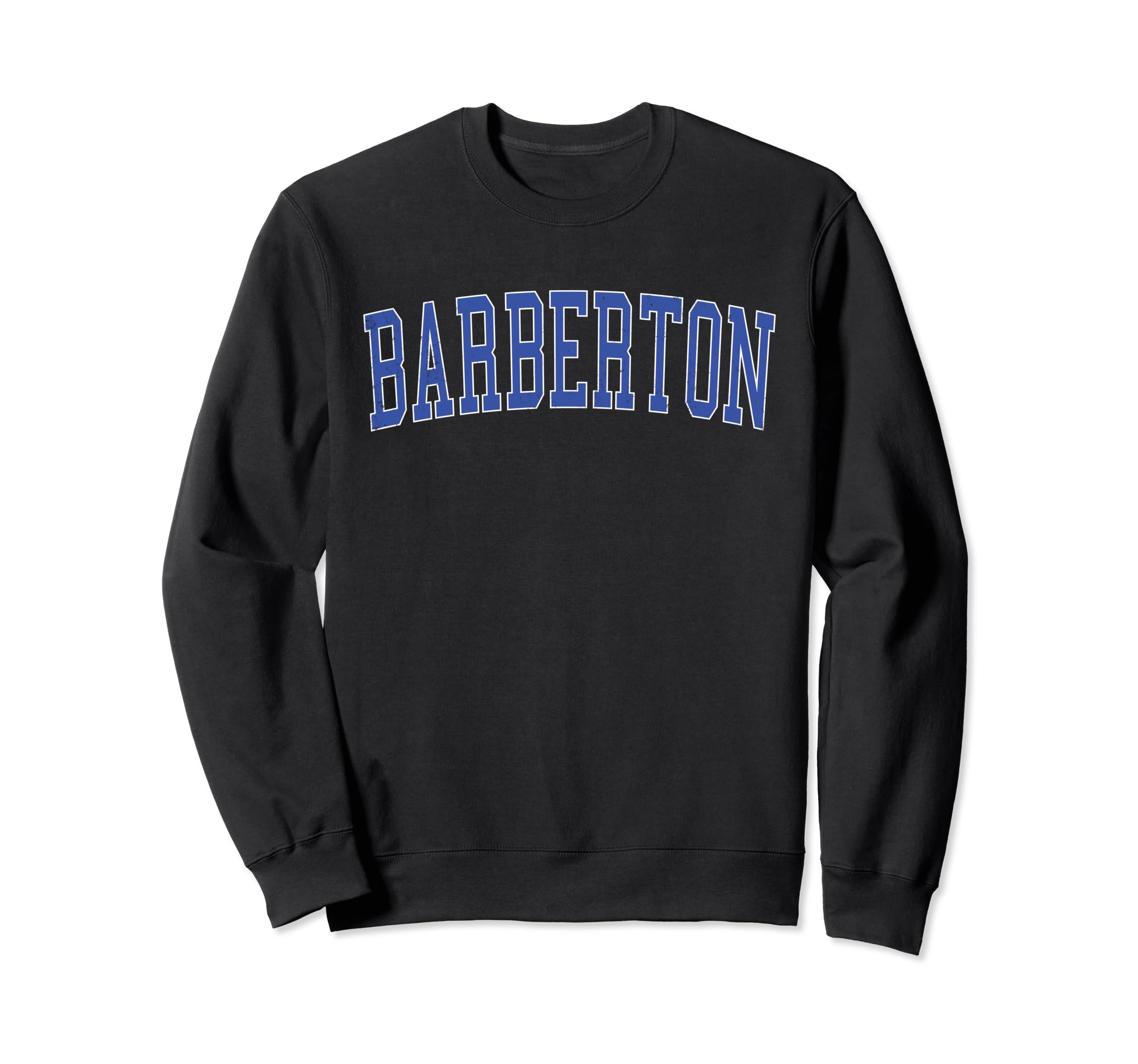 Barberton Oh Distressed Blue Varsity Sweatshirt - Novelty Apparel Men Women - T-Shirt, Sweatshirt, Hoodie