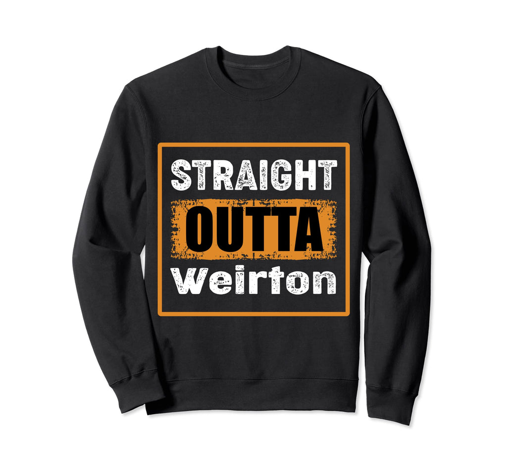 Straight Outta Weirton West Sweatshirt - Fun Novelty Design for Adults - T-Shirt, Sweatshirt, Hoodie