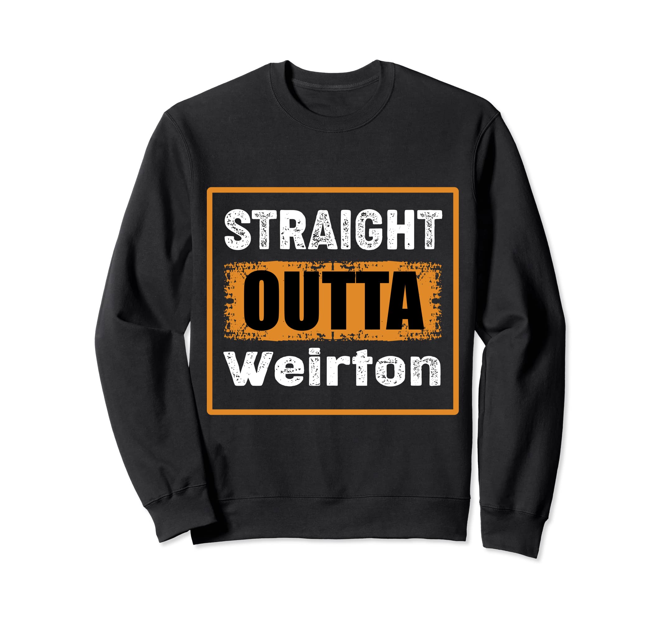 Straight Outta Weirton West Sweatshirt - Fun Novelty Design for Adults - T-Shirt, Sweatshirt, Hoodie