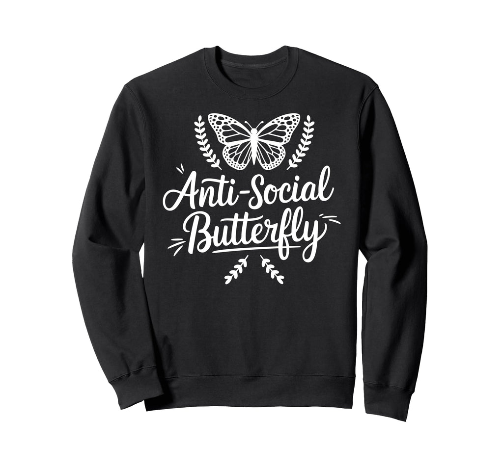 Anti Social Butterfly Sweatshirt - Unique Graphic for Adults - T-Shirt, Sweatshirt, Hoodie