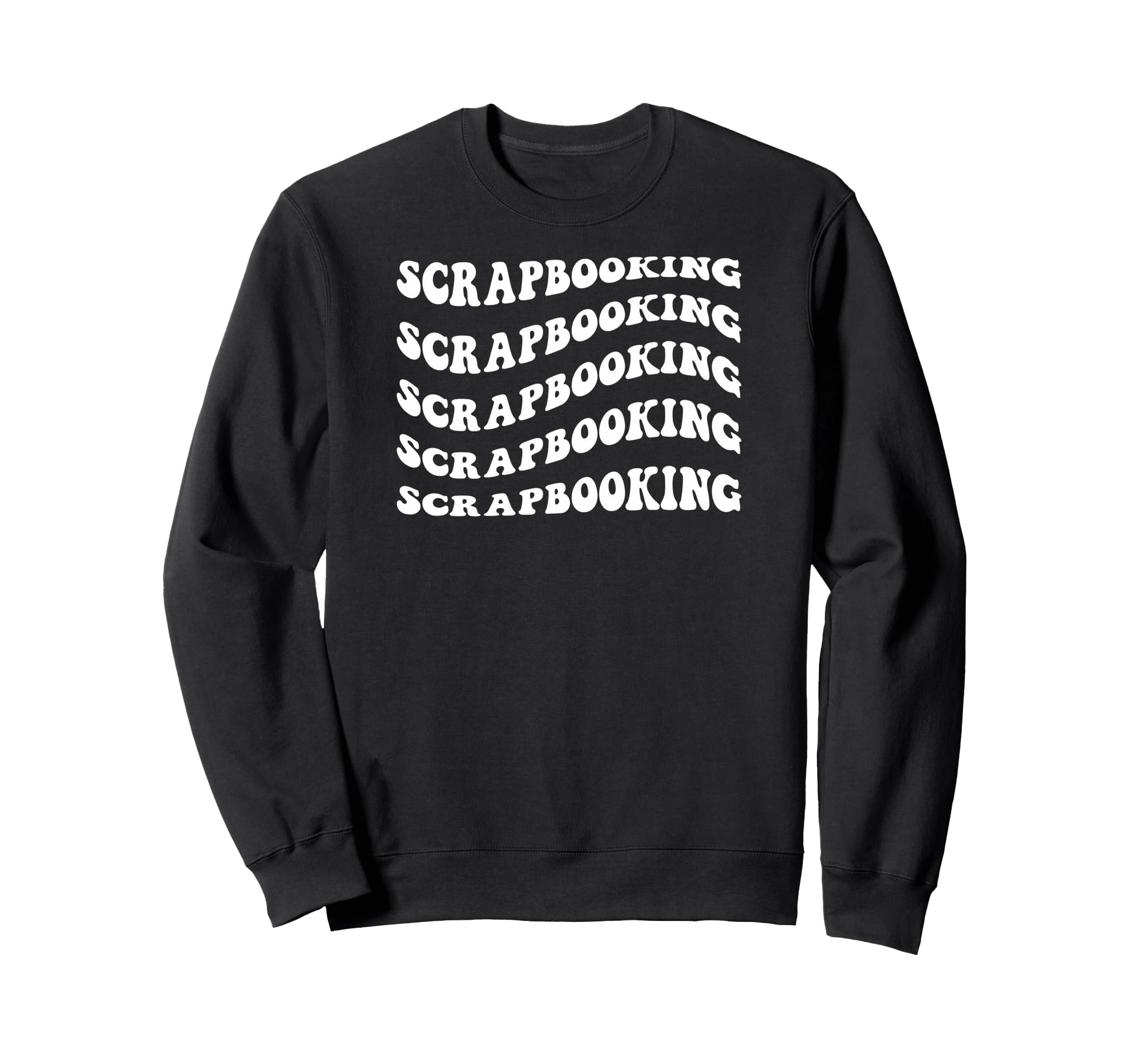 Scrapbooking Wavy Text Sweatshirt - Trendy Graphic Men Women - T-Shirt, Sweatshirt, Hoodie