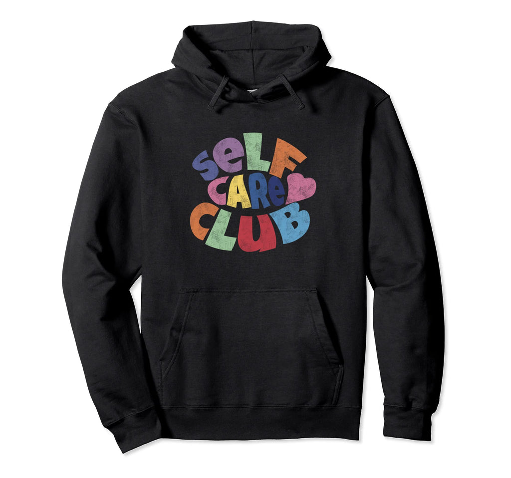 Self Care Club Hoodie - Streetwear Style Unisex - T-Shirt, Sweatshirt, Hoodie