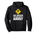 But Officer Sign Said Do Burnout Hoodie - Trendy Graphic for Adults - T-Shirt, Sweatshirt, Hoodie