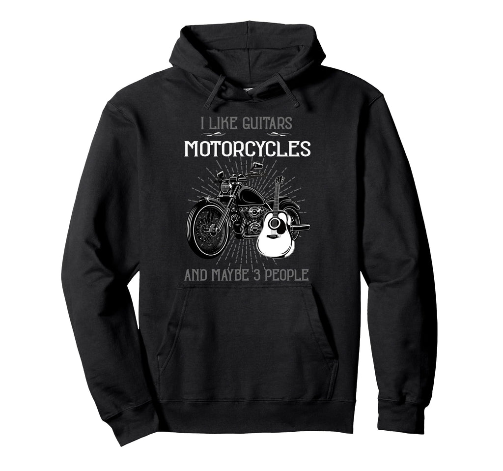 I Like Guitars Motorcycles Maybe 3 Hoodie - Fun Novelty Design for Adults - T-Shirt, Sweatshirt, Hoodie
