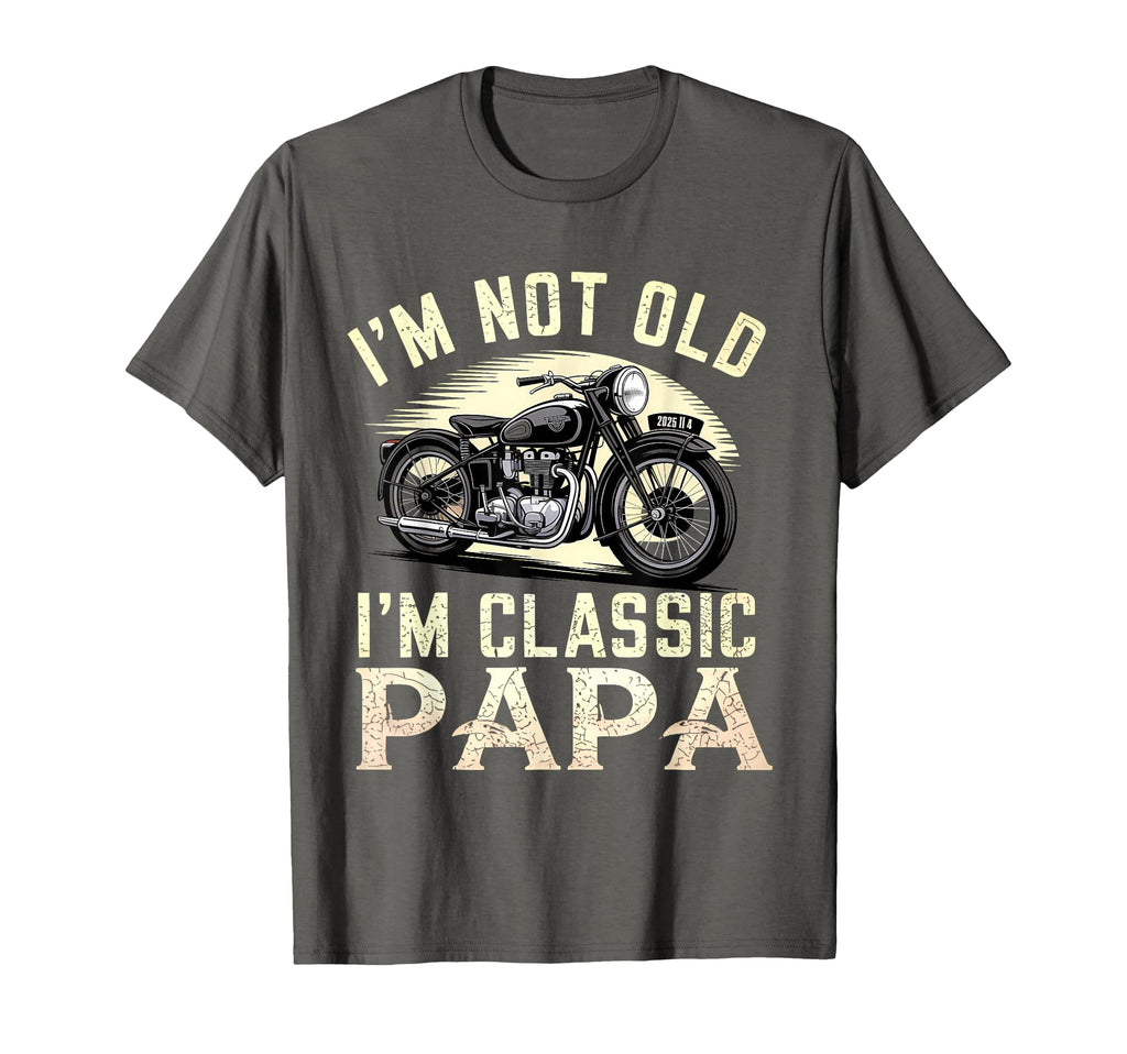 Im Not Old Papa Motorcycle T-Shirt - Aesthetic Graphic Unisex - T-Shirt, Sweatshirt, Hoodie