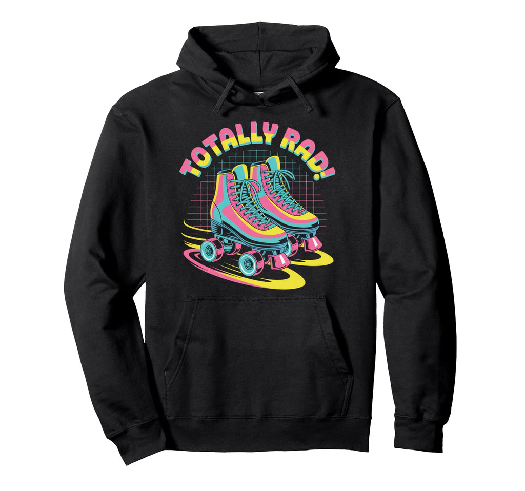 Totally Rad Roller Skates 80S Hoodie - Fun Novelty Design for Adults - T-Shirt, Sweatshirt, Hoodie