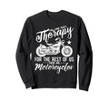 Motorcycle Rider Therapy Sweatshirt - Trendy Graphic Men Women - T-Shirt, Sweatshirt, Hoodie