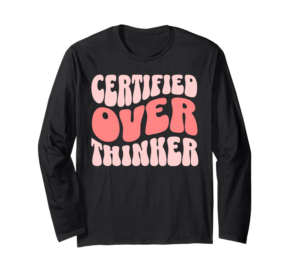 Certified Overthinker T-Shirt - Novelty Apparel Men Women - T-Shirt, Sweatshirt, Hoodie