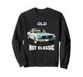 Old But Car Motor Enthusiasts Sweatshirt - Casual Everyday Wear for Adults - T-Shirt, Sweatshirt, Hoodie