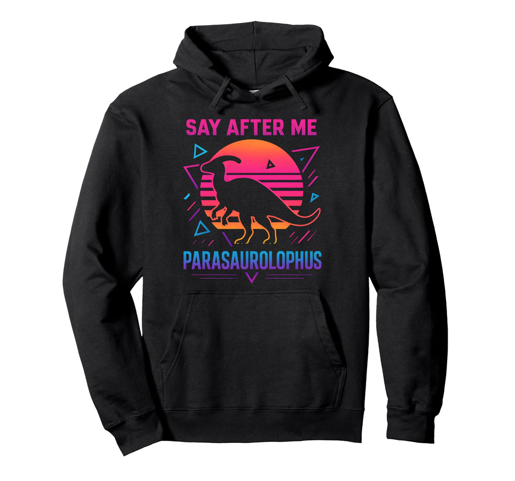 Synthwave 80S Say After Me Hoodie - Graphic Print for Adults - T-Shirt, Sweatshirt, Hoodie