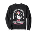 Are You Overthinking What Im Sweatshirt - Minimalist Print for Adults - T-Shirt, Sweatshirt, Hoodie