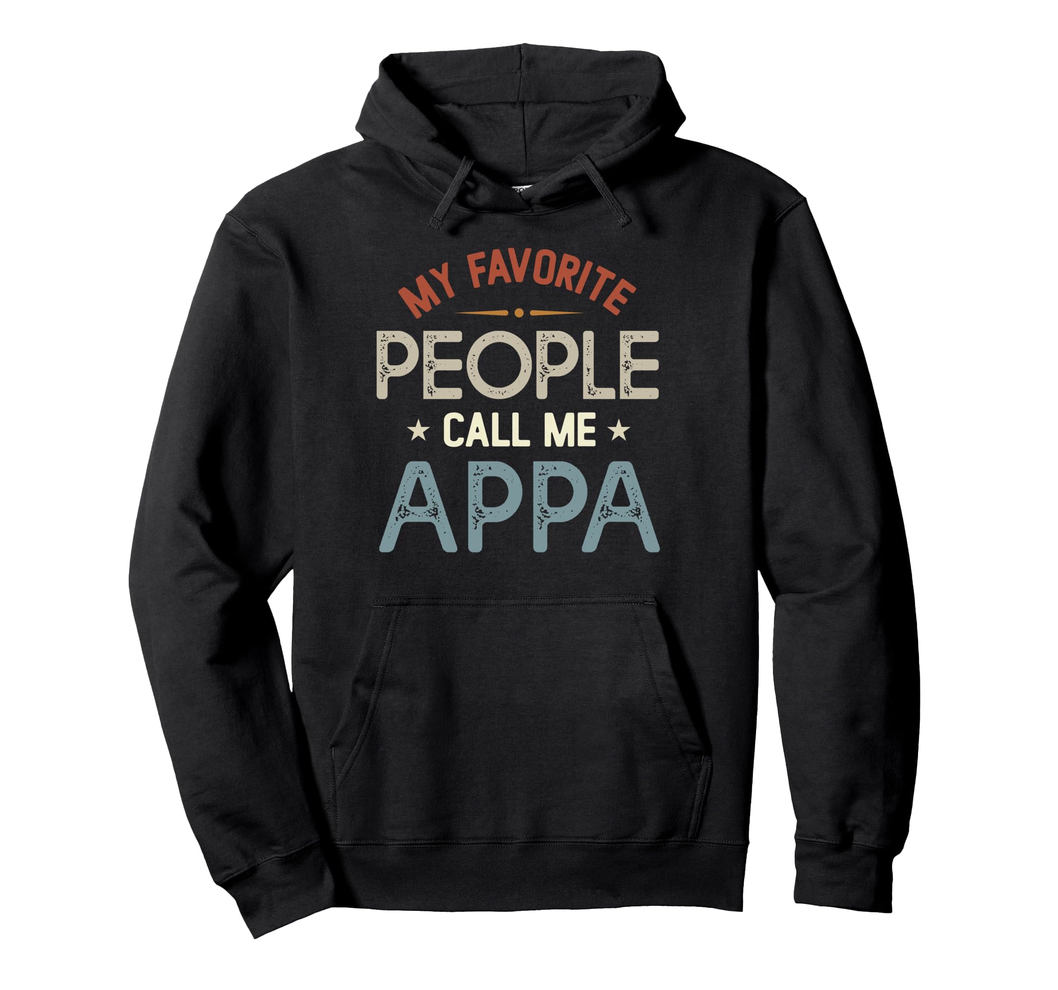 My Favorite People Call Me Appa Hoodie - Novelty Apparel for Adults - T-Shirt, Sweatshirt, Hoodie