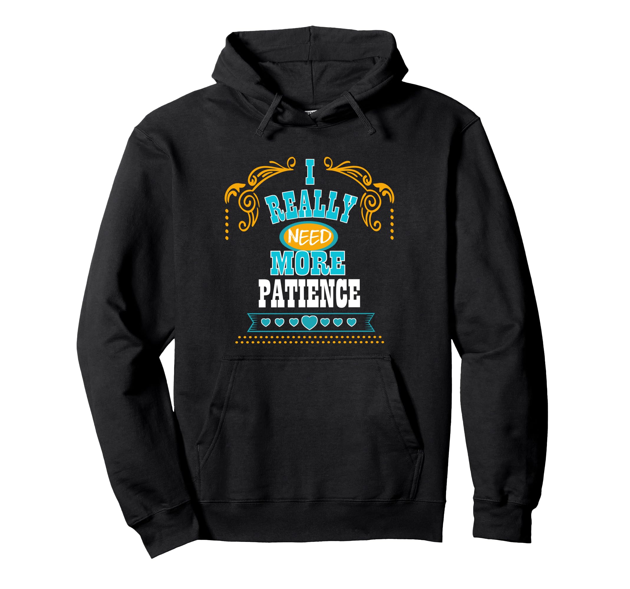I Really Need More Patience Self Care Hoodie - Graphic Print Men Women - T-Shirt, Sweatshirt, Hoodie