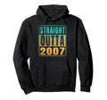 Straight Outta 2007 Birth Birthday Years Hoodie - Unique Graphic Unisex - T-Shirt, Sweatshirt, Hoodie