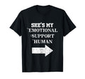 Shes My Emotional Support Human T-Shirt - Custom Art Print Men Women - T-Shirt, Sweatshirt, Hoodie