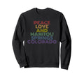 Peace Love And Manitou Springs Sweatshirt - Fun Novelty Design Unisex - T-Shirt, Sweatshirt, Hoodie