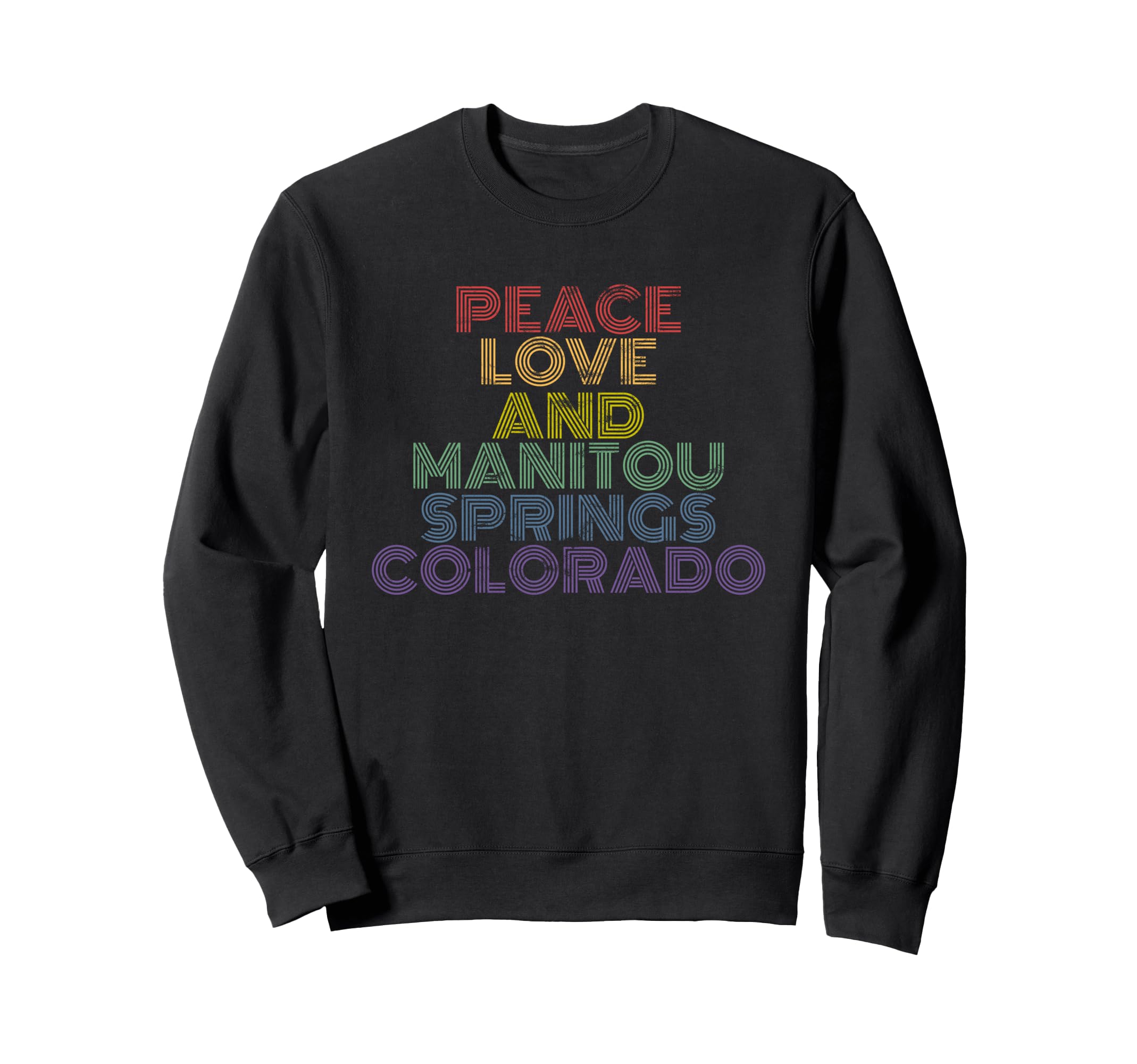 Peace Love And Manitou Springs Sweatshirt - Fun Novelty Design Unisex - T-Shirt, Sweatshirt, Hoodie